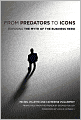 From Predators to Icons: Exposing the Myth of the Business Hero