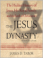 The Jesus Dynasty: The Hidden History of Jesus, His Royal Family, and the Birth of Christianity