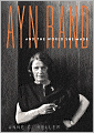 Ayn Rand and the World She Made