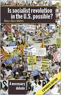 Is Socialist Revolution in the U. S. Possible?: A Necessary Debate
