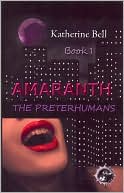 Amaranth: The Preterhumans Book 1