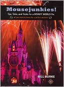 Mousejunkies!: Tips, Tales, and Tricks for a Disney World Fix: All You Need to Know for a Perfect Vacation