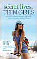 Secret Lives of Teen Girls: What Your Mother Wouldn't Talk about but Your Daughter Needs to Know