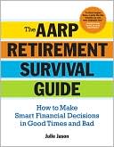 The AARP Retirement Survival Guide: How to Make Smart Financial Decisions in Good Times and Bad
