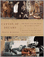 Canyon of Dreams: The Magic and the Music of Laurel Canyon