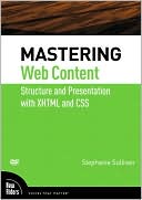 Mastering Web Content: Structure and Presentation with XHTML and CSS (Voices That Matter Series)