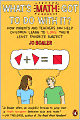 What's Math Got to Do with It?: How Parents and Teachers Can Help Children Learn to Love Their Least Favorite Subject