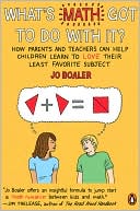 What's Math Got to Do with It?: How Parents and Teachers Can Help Children Learn to Love Their Least Favorite Subject