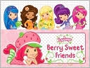 Berry Sweet Friends (Strawberry Shortcake Series)