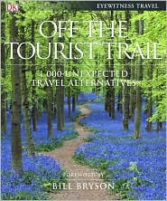Off the Tourist Trail: 1,000 Unexpected Travel Alternatives