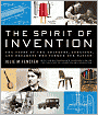 The Spirit of Invention: The Story of the Thinkers, Creators, and Dreamers that Formed Our Nation