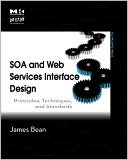 SOA and Web Services Interface Design: Principles, Techniques, and Standards