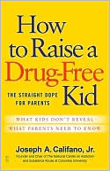 How to Raise a Drug-Free Kid: The Straight Dope for Parents