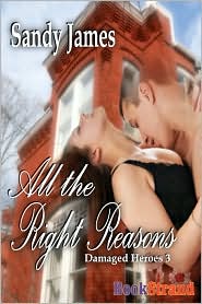 All The Right Reasons [Damaged Heroes, Book 3] (Bookstrand Publishing)