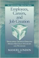 Employees, Careers, and Job Creation: Developing Growth-Oriented Human Resource Strategies and Programs