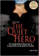 The Quiet Hero-The Untold Medal Of Honor Story Of George E. Wahlen At The Battle For Iwo Jima-Collector's Edition