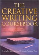 Creative Writing Coursebook, the Forty Authors Share Advice and Exercises for Fiction and Poetry