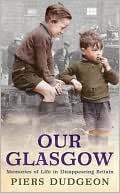Our Glasgow: Memories of Life in Disappearing Britain
