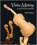Violin Making: A Practical Guide