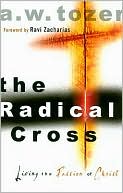 The Radical Cross: Living the Passion of Christ