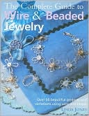 Complete Guide to Wire and Beaded Jewelry