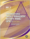 Organizational Project Management Maturity Model (OPM3): Knowledge Foundation
