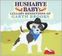 Hushabye Baby: Lullaby Renditions of Garth Brooks by Hushabye Baby: CD Cover