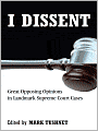 I Dissent: Great Opposing Opinions in Landmark Supreme Court Cases