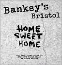 Banksy's Bristol: Home Sweet Home