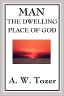 Man - The Dwelling Place Of God