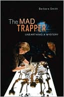 The Mad Trapper: Unearthing a Mystery