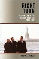Right Turn: American Life in the Reagan-Bush Era, 1980-1992