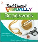 Teach Yourself VISUALLY Beadwork: Learning Off-Loom Beading Techniques One Stitch at a Time