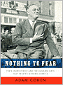 Nothing to Fear: FDR's Inner Circle and the Hundred Days That Created Modern America