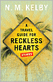 A Travel Guide for Reckless Hearts: Stories