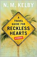 A Travel Guide for Reckless Hearts: Stories