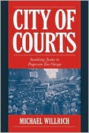 City of Courts: Socializing Justice in Progressive Era Chicago