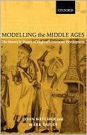 Modelling the Middle Ages: The History and Theory of England's Economic Development