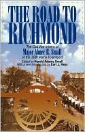 The Road to Richmond: The Civil War Letters of Major Abner R. Small of the 16th Maine Volunteers.