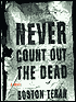 Never Count Out the Dead