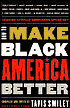 How to Make Black America Better: Leading African Americans Speak Out