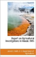 Report On Agricultural Investigations In Hawaii, 1905