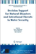 Decision Support for Natural Disasters and Intentional Threats to Water Security