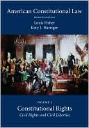 American Constitutional Law: Volume Two, Constitutional Rights: Civil Rights and Civil Liberties