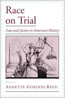 Race on Trial: Law and Justice in American History