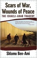 Scars of War, Wounds of Peace: The Israeli-Arab Tragedy