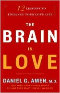 The Brain in Love: 12 Lessons to Enhance Your Love Life