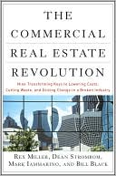 The Commercial Real Estate Revolution: Nine Transforming Keys to Lowering Costs, Cutting Waste, and Driving Change in a Broken Industry