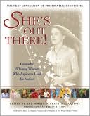 She's Out There!: Essays by 35 Young Women Who Aspire to Lead the Nation--The Next Generation of Presidential Candidates