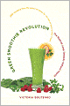 Green Smoothie Revolution: The Radical Leap Toward Natural Health